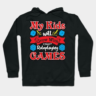 My Kids Will Grow With Roleplaying Games Hoodie